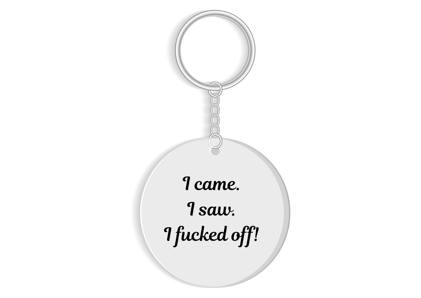 I came. I saw. I F**ked off keyring - Rude Funny Sweary Gift