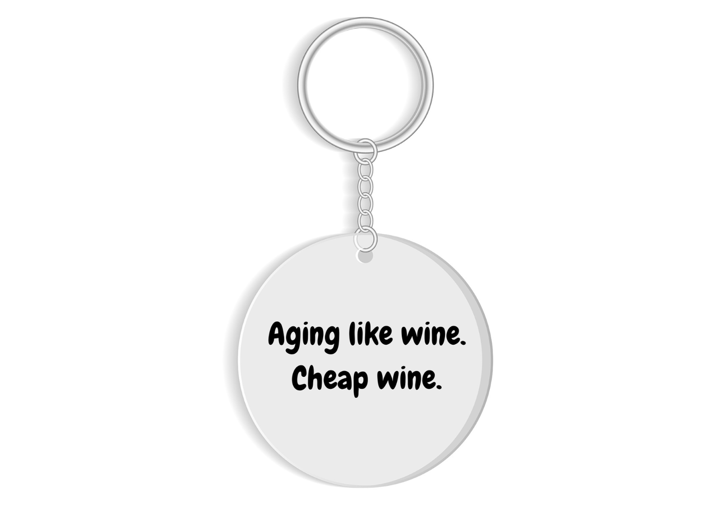 Aging like wine.Cheap wine keyring - funny birthday gift - cheeky relatable gift