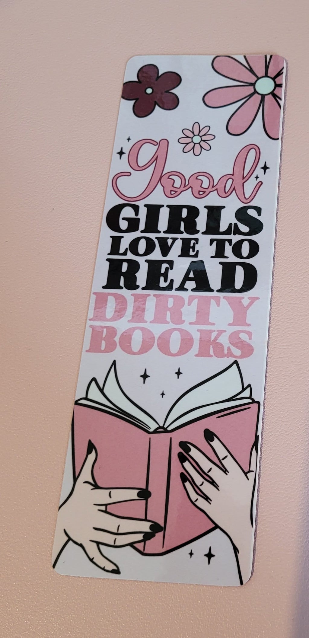 Good Girls Love to Read Dirty Books Bookmark - Pink Floral Design for Book Lovers