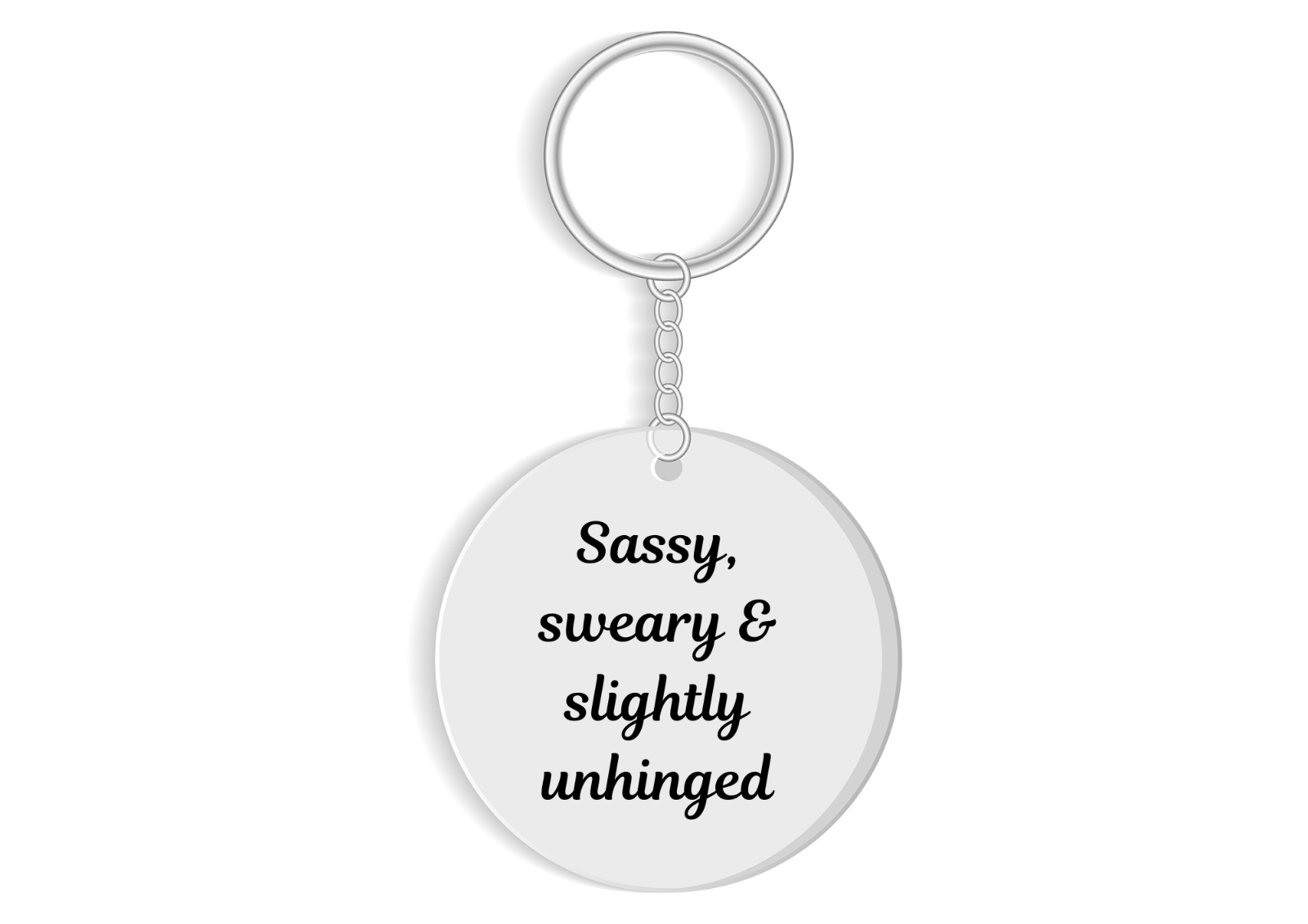 Sassy, Sweary & slighlty unhinged Keyring - Funny rude gift