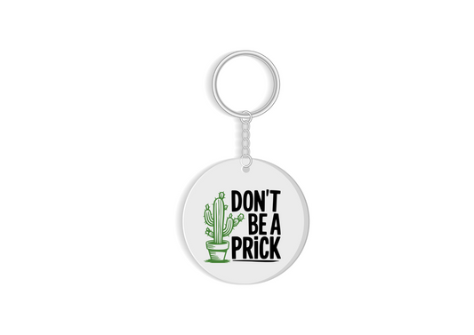 Don't be a prick funny quoted adult keyring gift