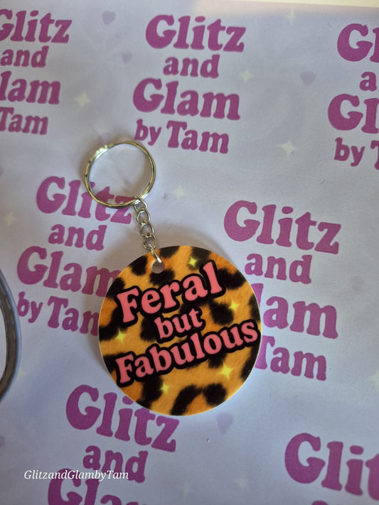 Feral but Fabulous Keyring – Leopard Print Acrylic Keychain – Funny Sassy Gift –