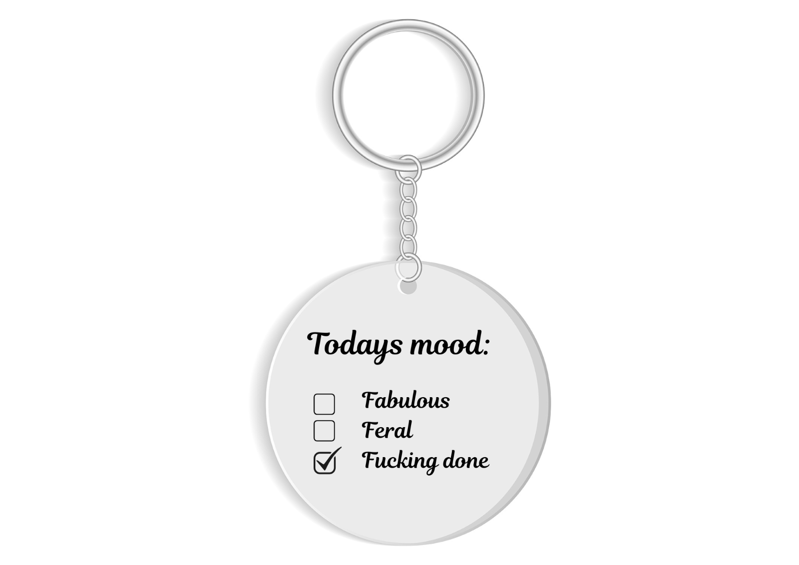 Todays mood F**king done keyring - Funn mood Keychain - Sarcastic gift