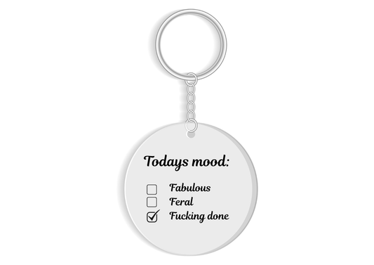 Todays mood F**king done keyring - Funn mood Keychain - Sarcastic gift