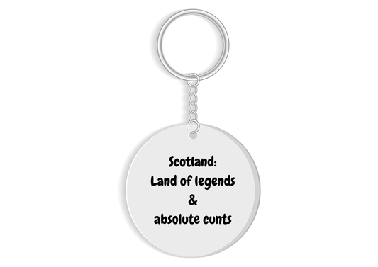 Scotland:Land of Legends & Absolute C*nts keyring - funny Scottish Gift