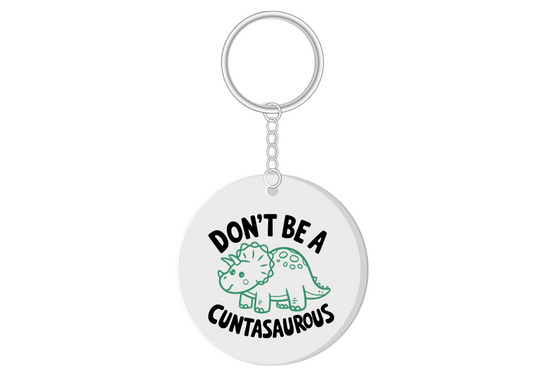 Don't be a cuntasaurous keyring funny adult humour gift