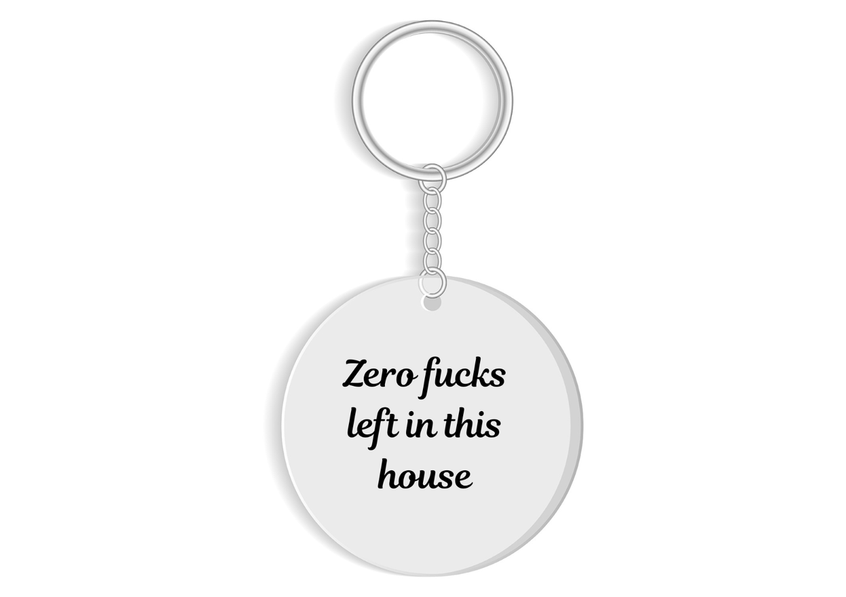 Zero F**ks left in this house keyring - funny sweary rude keychain gift