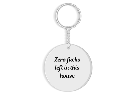 Zero F**ks left in this house keyring - funny sweary rude keychain gift