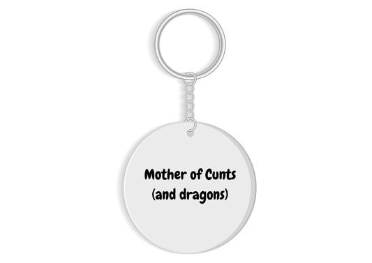 Mother of C*nts (and dragons) keyring - game of thrones inspired