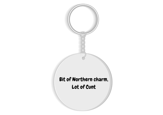 Bit of Northern Charm, Lot of C*nt keyring - funny sweary gift northern sass