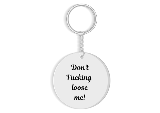 Don't F**ing loose me keyring - funny rude gift - sarcastic keychain