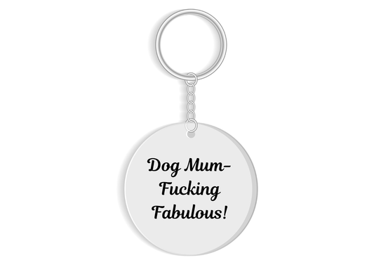 Dog Mum - F*cking Fabulous Keyring - Funny pet owner gift - Sassy Keychain