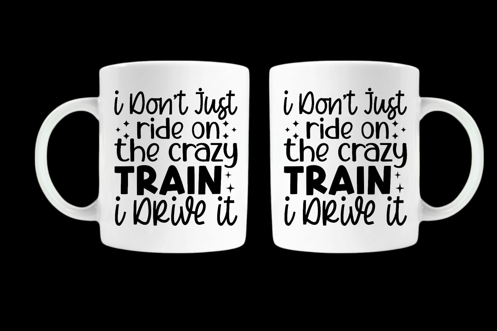 Funny Novelty Mug – I Don’t Just Ride the Crazy Train I Drive It – Gift 