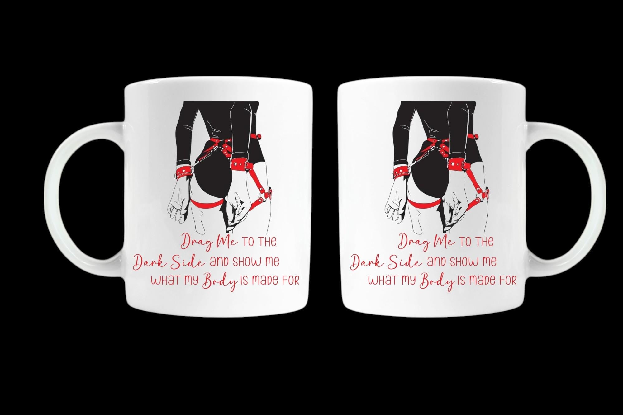 Two mugs with suggestive 'Drag Me To The Dark Side' design. Adult humor coffee mug, kinky gift idea.