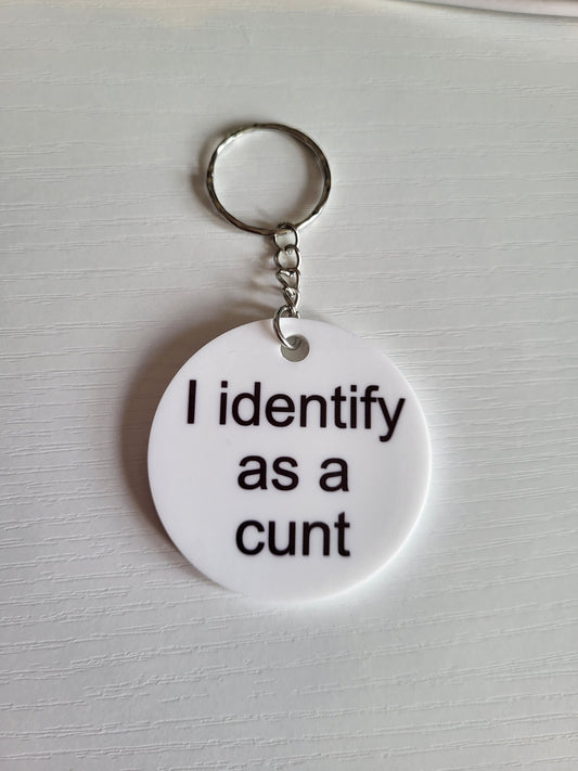 I identify as c**t keyring , christmas gift , funny gift , sweary gift , novelty gift , small gift , birthday, swear