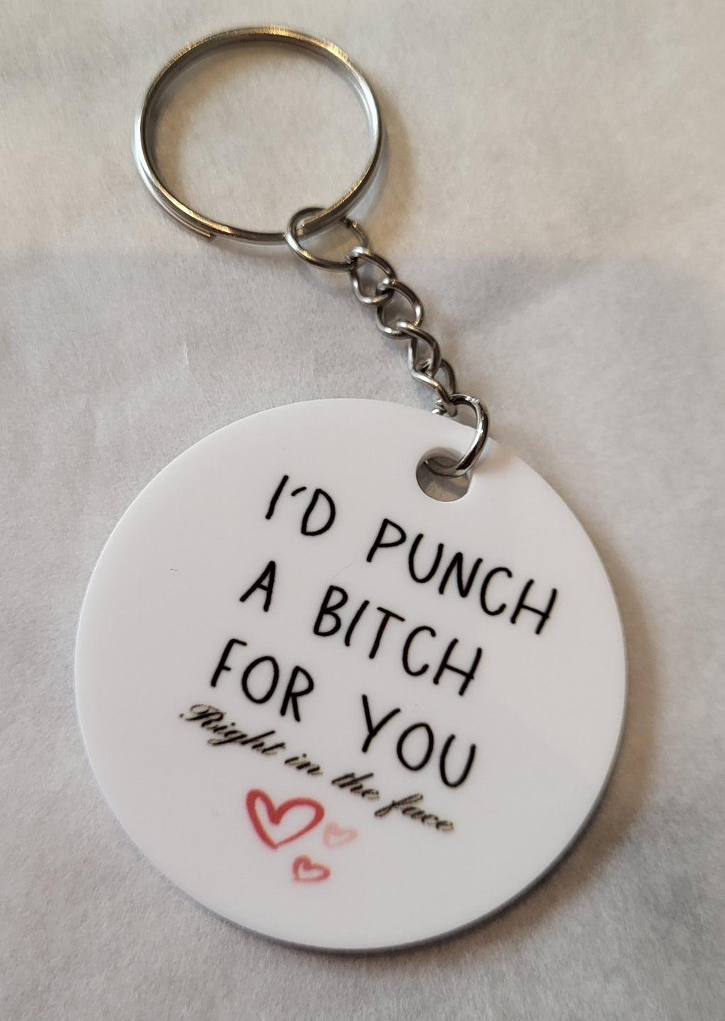 Funny Keychain Gift: "I'd Punch a Bitch for You". Humorous Present for Best Friends.