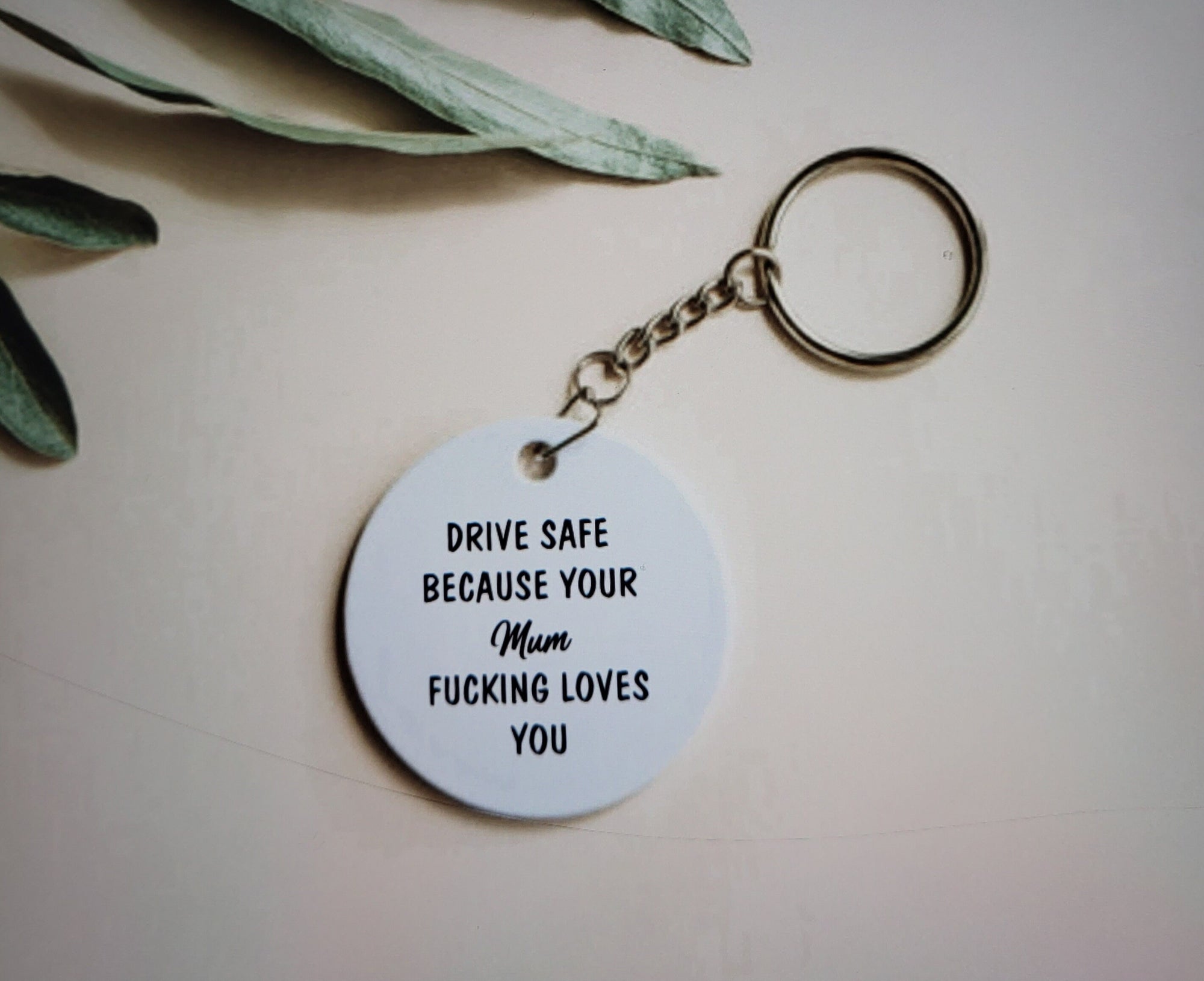Drive Safe Keychain: Mum Fucking Loves You - Reminder Gift for Son/Daughter, Offensive Mothers Day Gift