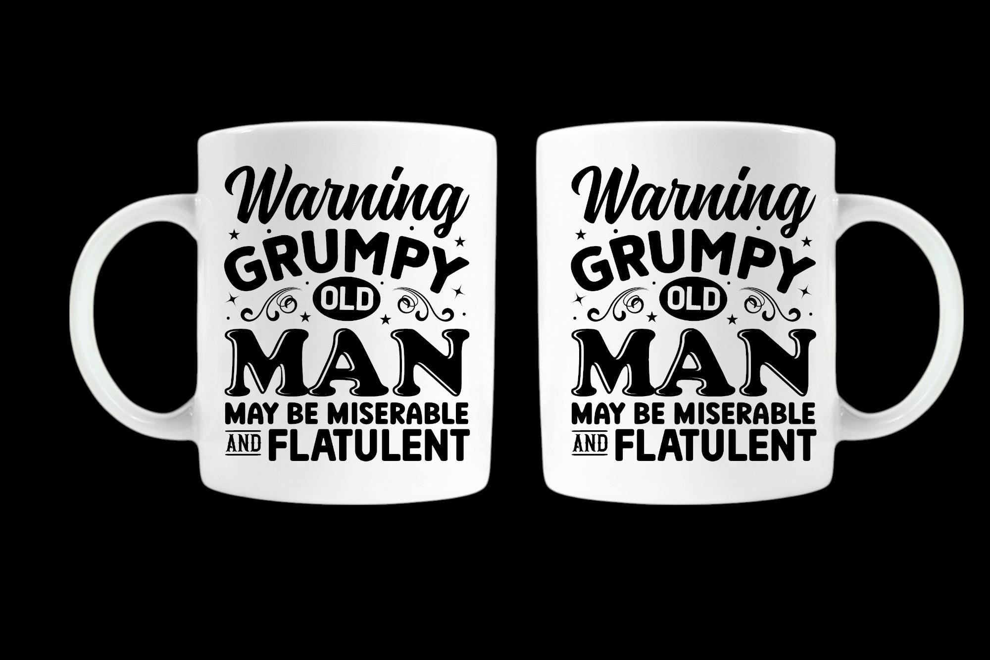 Grumpy Old Man Mug: Warning, Funny Gift for Grandfather or Dad
