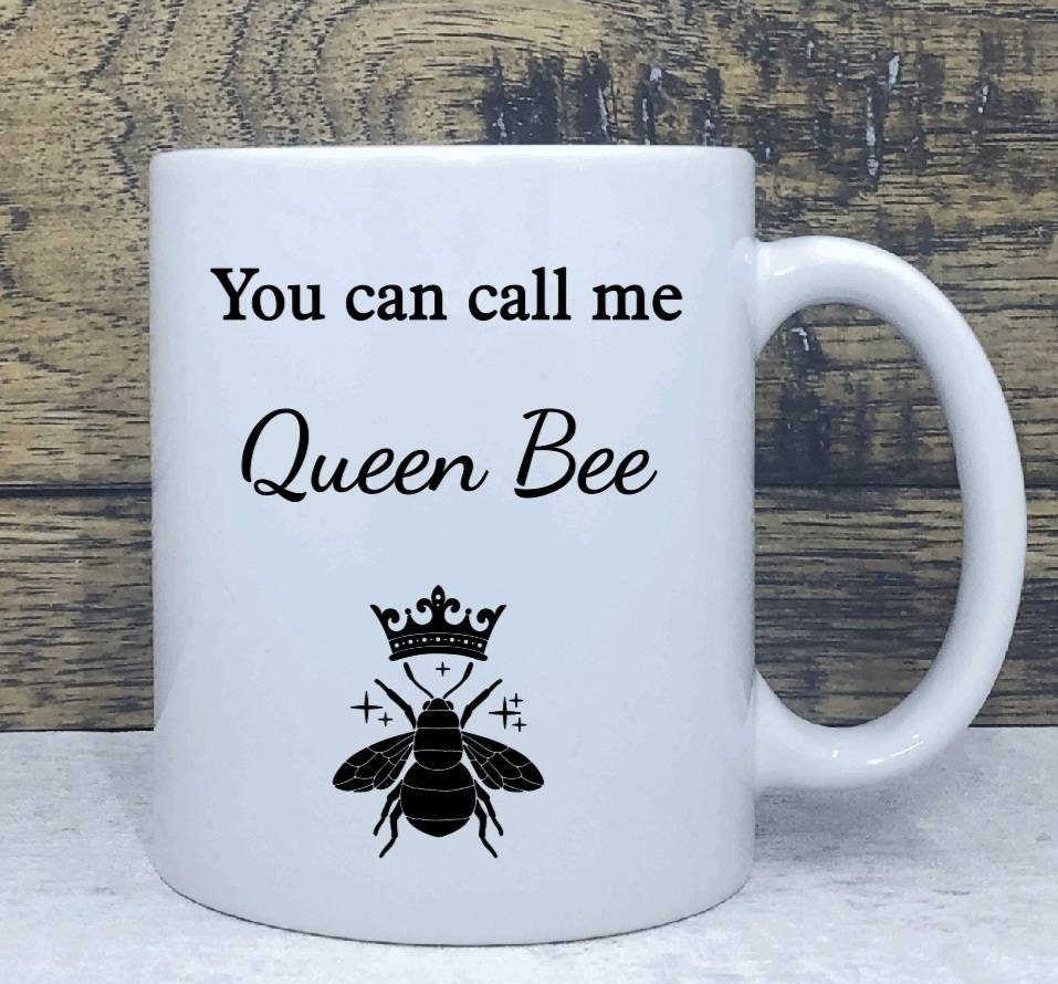 Queen Bee Mug - White Ceramic Coffee Cup - "You can call me Queen Bee" Design - Perfect Gift for Her