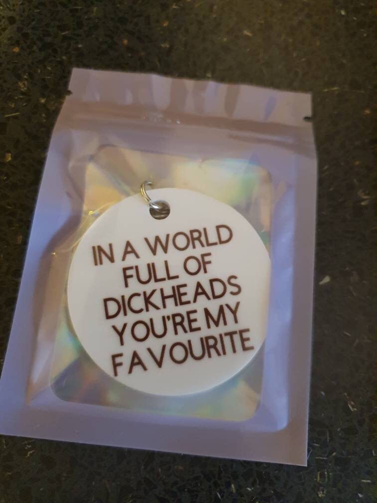 In a world full of d**kheads you're my favourite keychain novelty gift , keychain , small gift,  gift for him , birthday gift, sweary gift